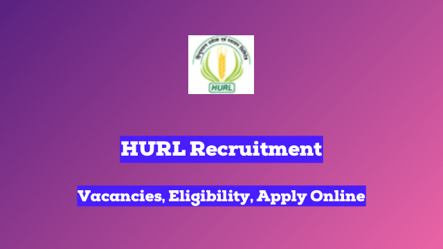 HURL Recruitment 2024, 80 Vacancies, Eligibility, Apply Online
