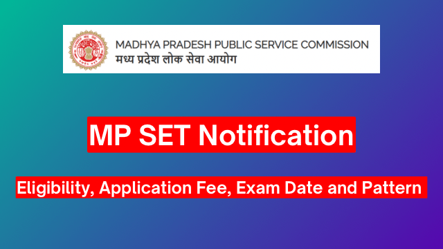 MP SET 2024 Notification, Eligibility, Application Fee, Exam Date & PatternĀ