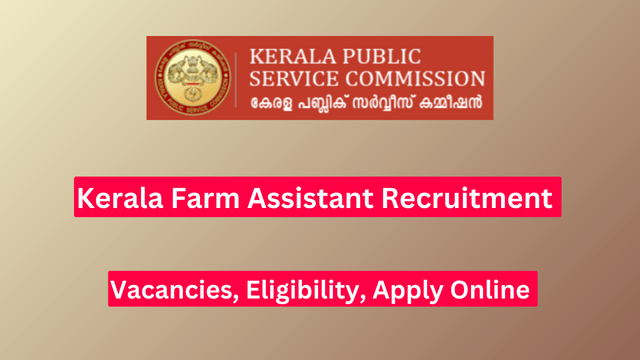 Kerala Farm Assistant Recruitment 2024, 162 Vacancies, Eligibility, Apply Online