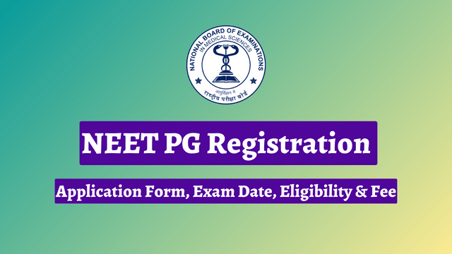 NEET PG Registration 2024, Application Form, Exam Date, Eligibility and Fee
