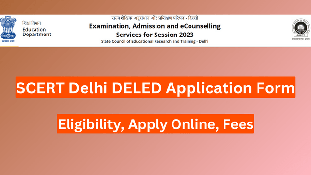 SCERT Delhi DELED Application Form 2024, Eligibility, Apply Online, Fees