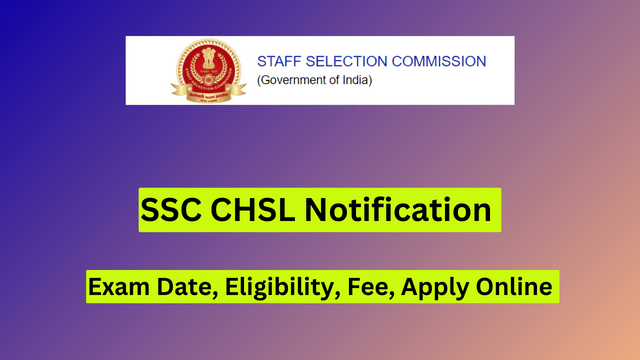 SSC CHSL Notification 2024, Exam Date, Eligibility, Fee, Apply Online