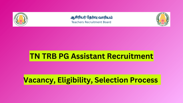 TN TRB PG Assistant Recruitment 2024, Vacancy, Eligibility, Selection Process