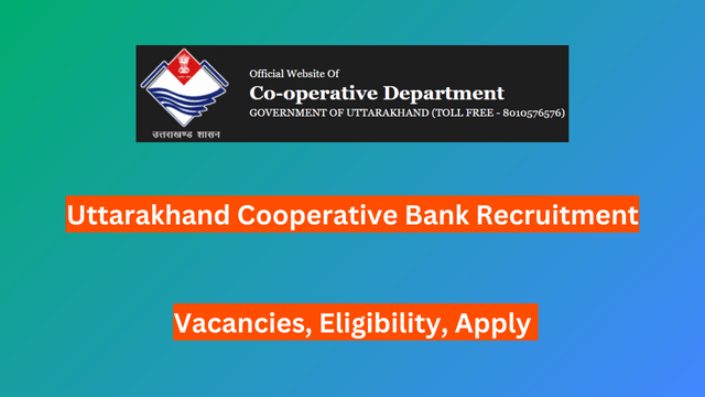 Uttarakhand Cooperative Bank Recruitment 2024, 233 Vacancies, Eligibility, Apply 