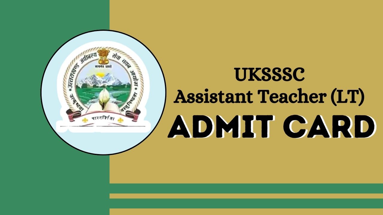 UKSSSC LT Admit Card 2024, Check Assistant Teacher Exam Date and Paper Pattern Details