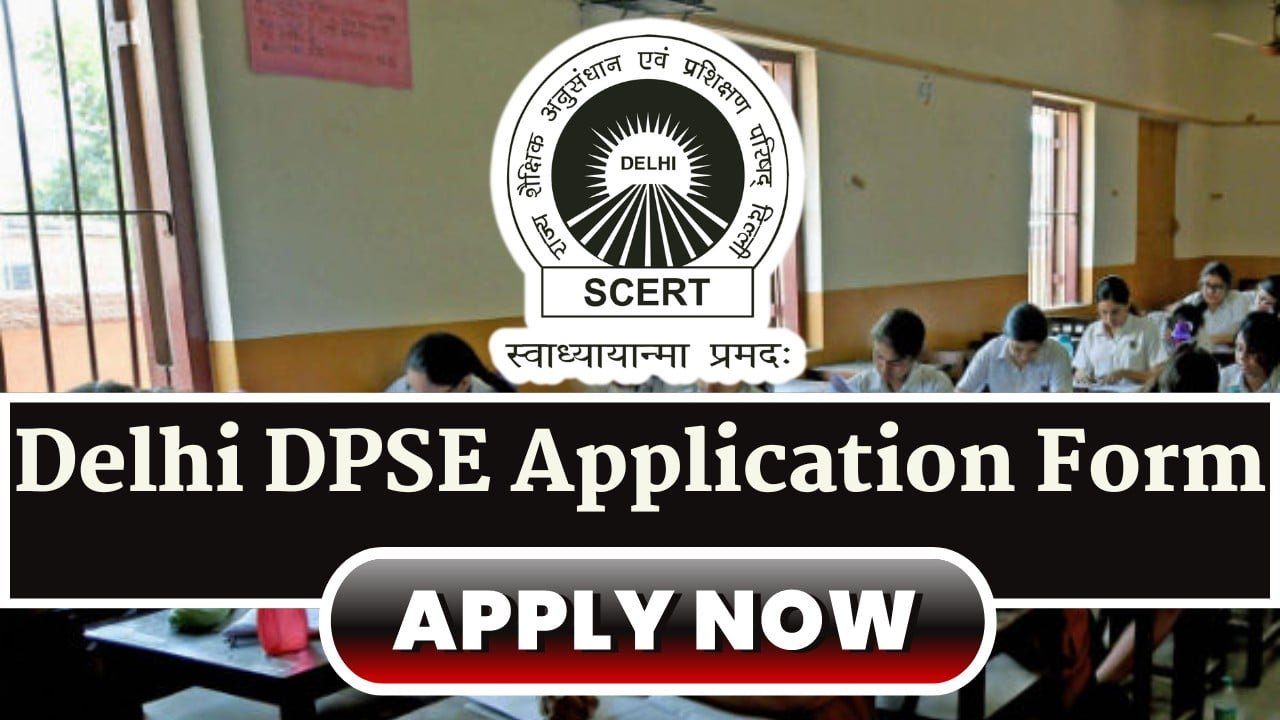 Delhi DPSE 2024 Application Form, Check Admission Notification, Apply Online Link