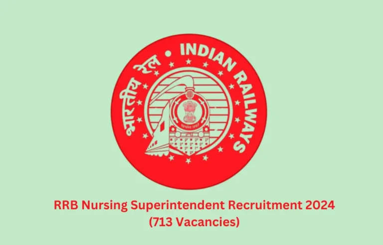 RRB Nursing Superintendent Recruitment 2024 Notification Out for 713 Vacancies