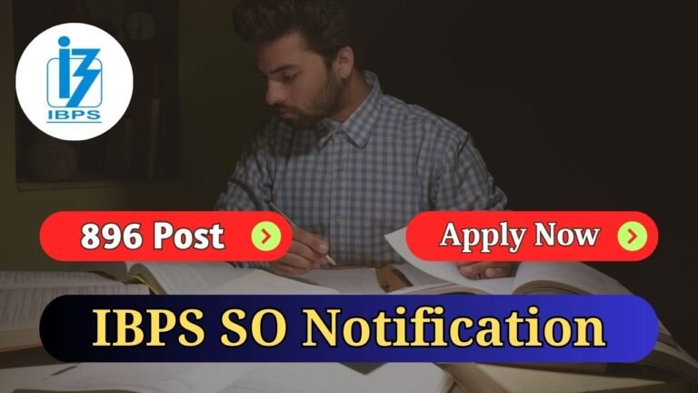 IBPS SO Notification 2024, 896 Vacancies, Last Date Extended Till 28 August