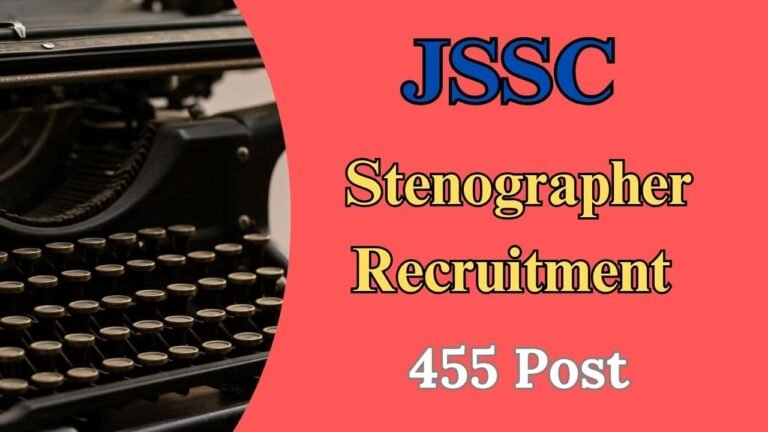 JSSC Stenographer Recruitment 2024, 455 Vacancies, Apply Online, Eligiblity Criteria